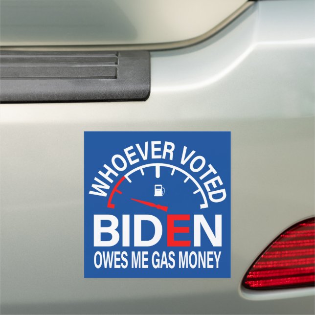 Biden Voter Owes Me Gas Money-Anti Biden  Car Magnet (In Situ)