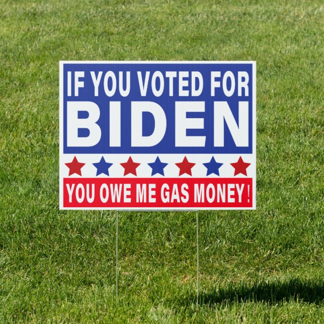 Biden Voter Owes Me Gas Money - Anti Biden  Sign (Insitu)