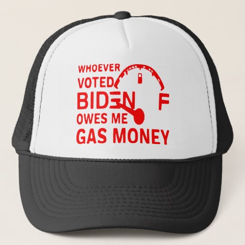 Biden Voters Owe Me Gas Money  USAPatriotGraphics Trucker Hat