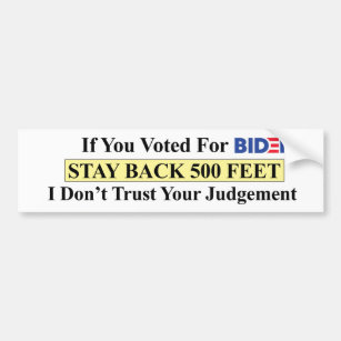 If You Voted For Biden Stay Back 500 Feet I Don't Trust Your