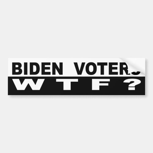 Biden Voters WTF Bumper Sticker
