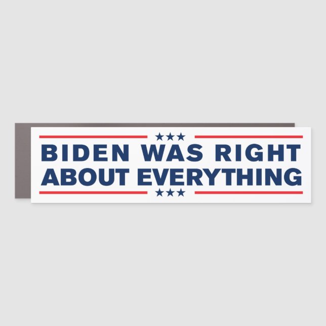 Biden Was Right About Everything Anti-Trump Car Magnet (Front)