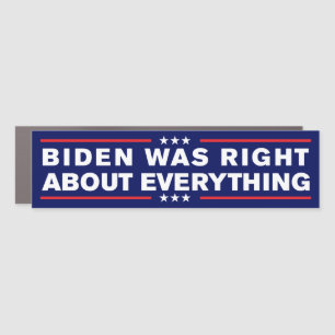 Biden Was Right About Everything Anti-Trump Car Magnet