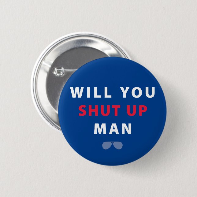 Biden Will You Shut Up Man Button (Front & Back)
