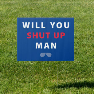 Biden Will You Shut Up Man Sign
