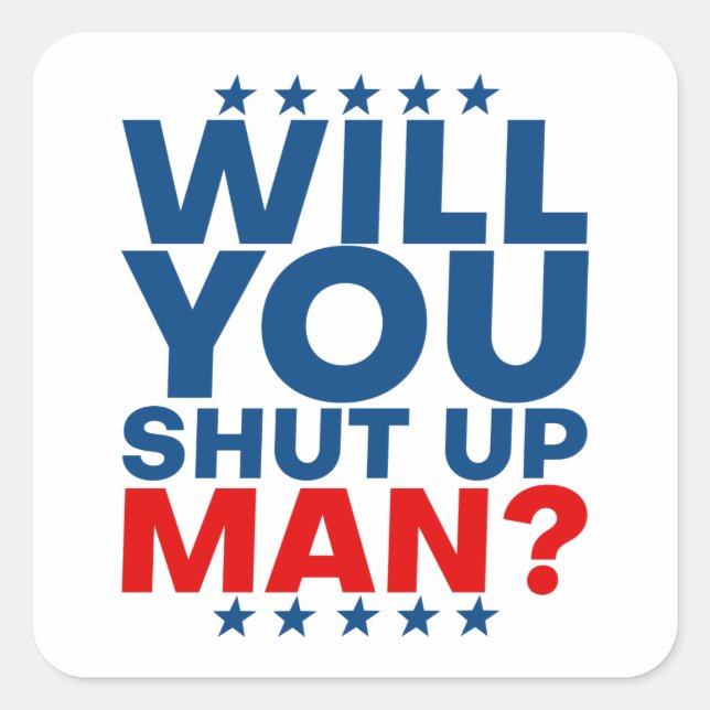 Biden - Will you shut up man Square Sticker (Front)
