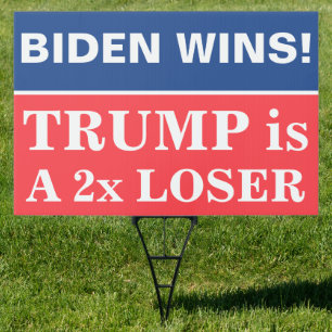 Biden Wins Trump is a Two-Time 2x Loser Sign