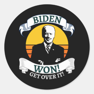 Biden Won Get Over It   Pro Biden Classic Round Sticker