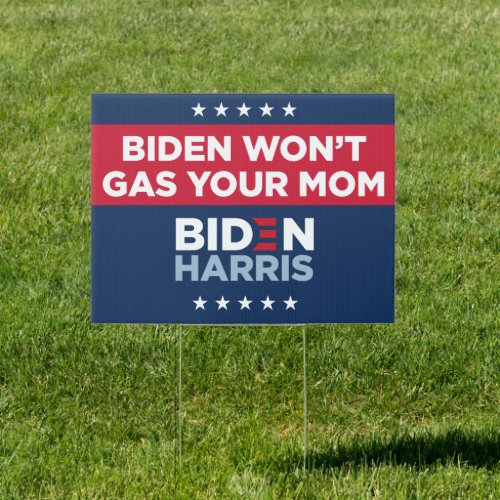 Biden Yard Sign _ Biden Wont Gas Your Mom