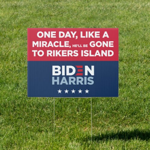 Biden Yard Sign _ LIKE A MIRACLE GONE TO RIKERS