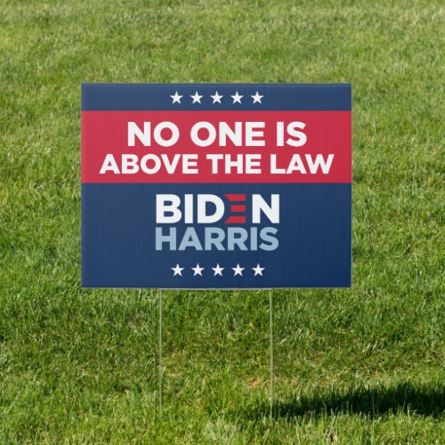 Biden yard sign _ No One is Above the Law
