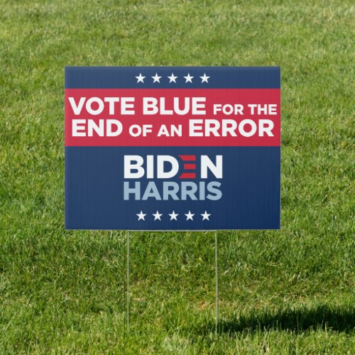 Biden Yard Sign  VOTE BLUE for the END of an ERROR