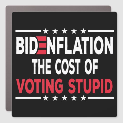 Bidenflation The Cost Of Voting Stupid Anti_Biden  Car Magnet