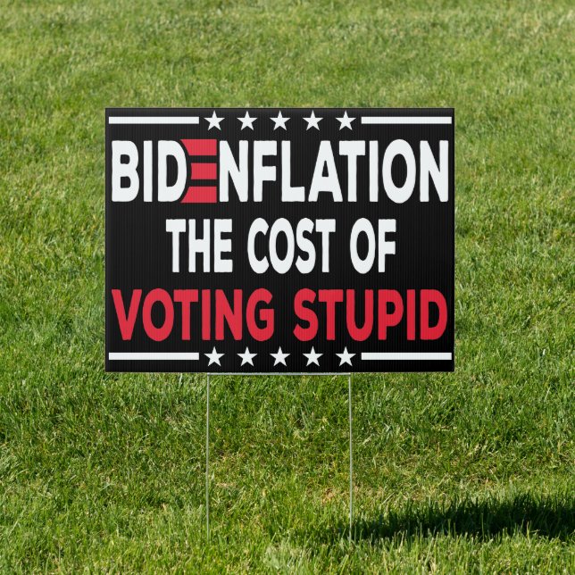 Bidenflation The Cost Of Voting Stupid Anti-Biden Sign (Insitu)