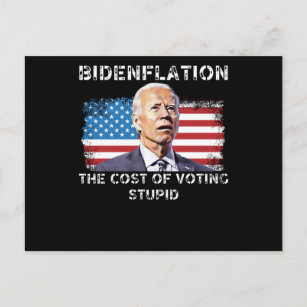 Bidenflation, The cost of voting stupid Postcard