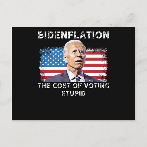 Bidenflation The cost of voting stupid Postcard