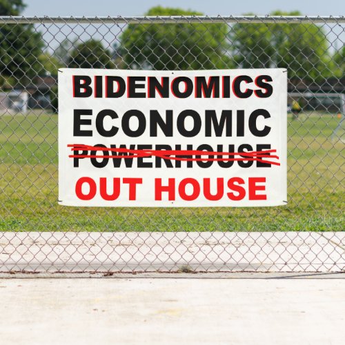 Bidenomics Economic Out House not Powerhouse Banner