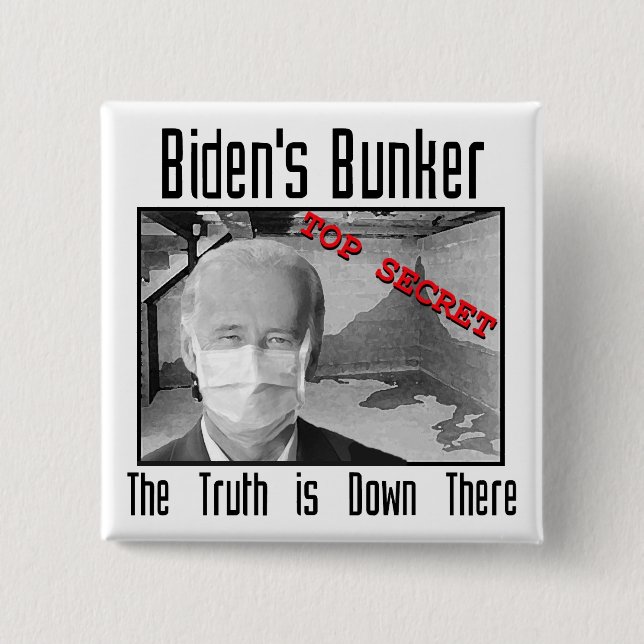 Biden's Bunker:  The truth is down there. Pinback Button (Front)