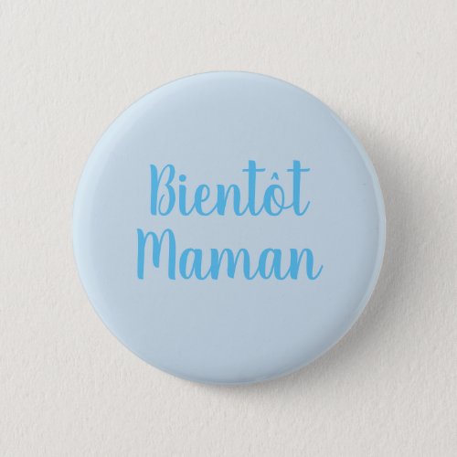 Bientot Maman  new baby boy Cute French Button