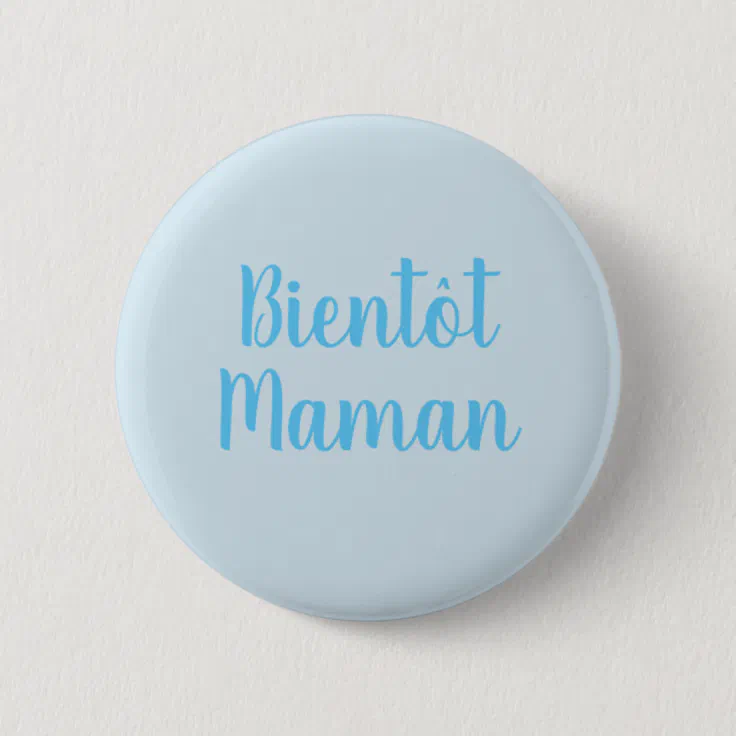 Bientot Maman | New Baby Boy Cute French Button | Zazzle