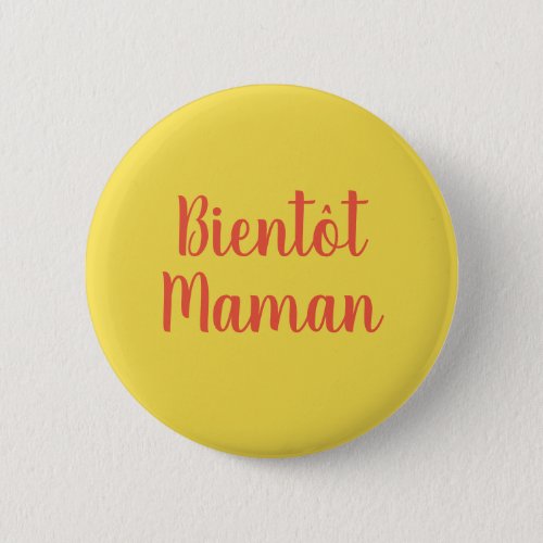 Bientot Maman  new baby Cute French Button