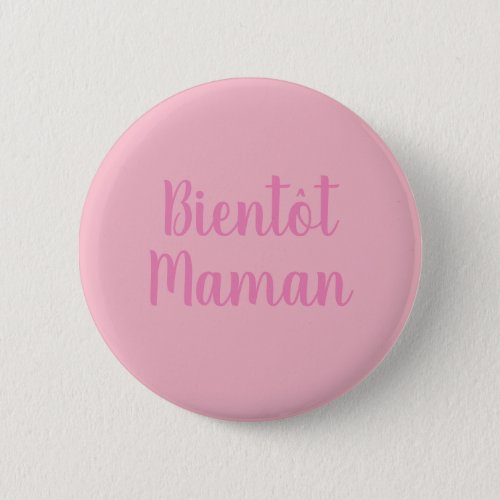 Bientot Maman  new baby girl Cute French Button