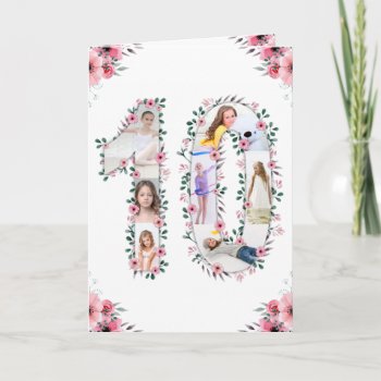 Big 10th Birthday Girl Photo Collage Pink Flower Card by SorayaShanCollection at Zazzle