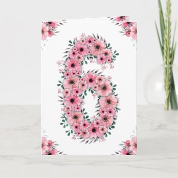 Big 6th Birthday Girl Pink Flowers Green Foliage Card by SorayaShanCollection at Zazzle