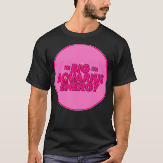 Big Aquarius Energy by gabyiscool T-Shirt