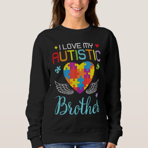 Big Autism Puzzle Heart I Love My Autistic Brother Sweatshirt