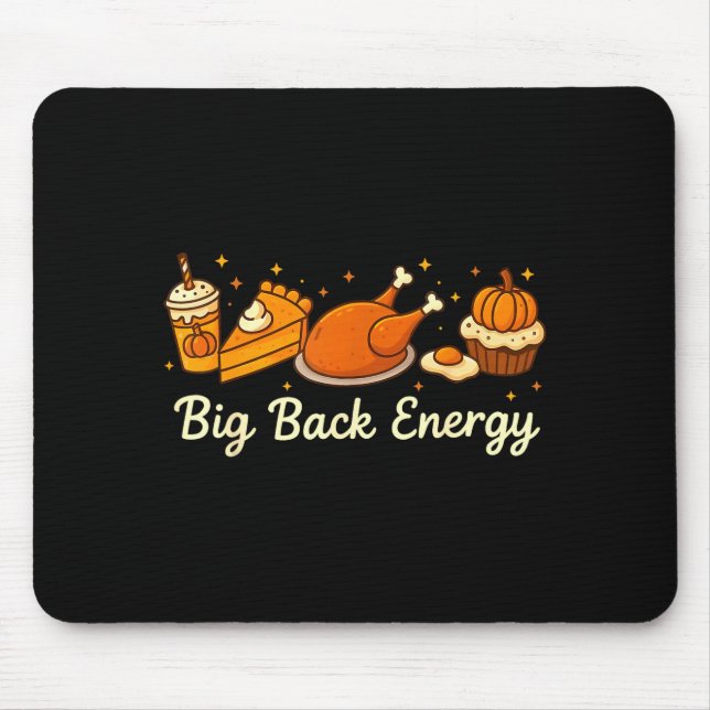 Big Back Energy Funny Thanksgiving Dinner Turkey L Mouse Pad (Front)