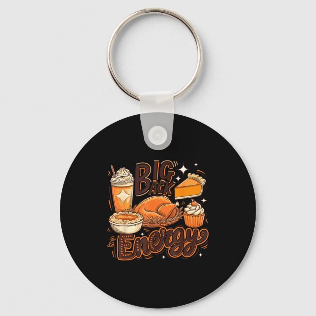 Big Back Energy Funny Thanksgiving Food Lover Turk Keychain (Front)