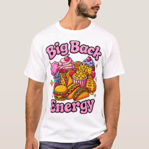 Big Back Energy Shirt, Funny Trendy T-Shirt