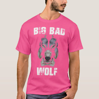 Big Bad And Wolf Funny Wolves T-Shirt