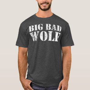 Big Bad and Wolf Funny Wolves Werewolf Cool Dog T-Shirt
