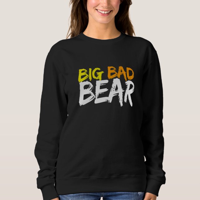 Big Bad Bear Cute Sweatshirt (Front)