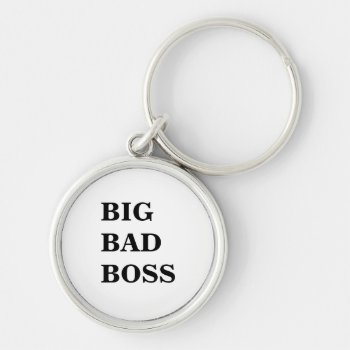 Big Bad Boss | Funny Boss Name | Joke Gift Idea Keychain by officecelebrity at Zazzle