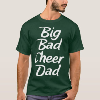 Big Bad Cheer Dad Funny Parent Father  T-Shirt