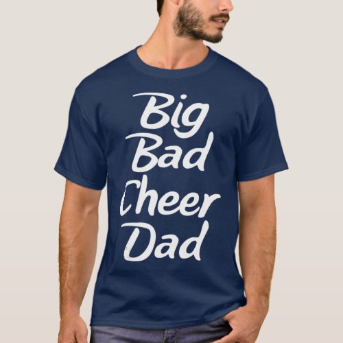 Big Bad Cheer Dad Funny Parent Father T_Shirt