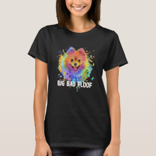 Big Bad Floof Pomeranian Pom Pom Humor Dog 1 T-Shirt
