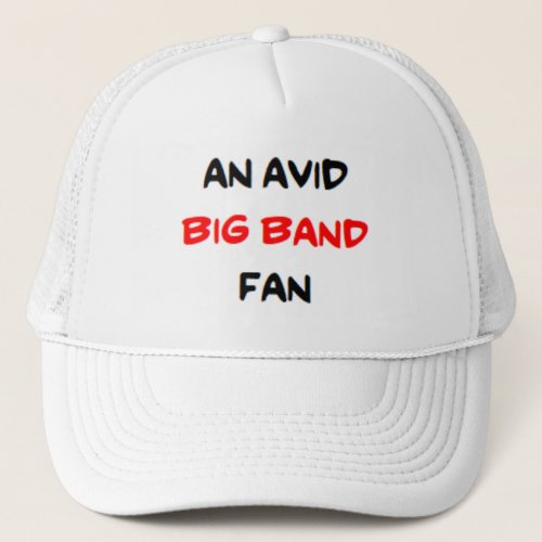 big band fan2 avid trucker hat