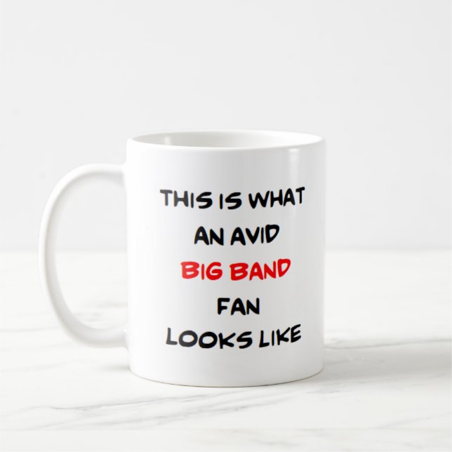 big band fan, avid coffee mug (Left)