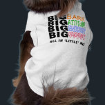 BIG BARK BIG HEART TEE<br><div class="desc">Here's the perfect tee for that 'little dog', which has a BIG bark, attitude, energy, and heart... ."all in little me!"</div>