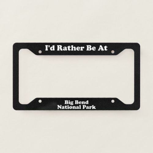 Big Bend National Park _ LPF License Plate Frame