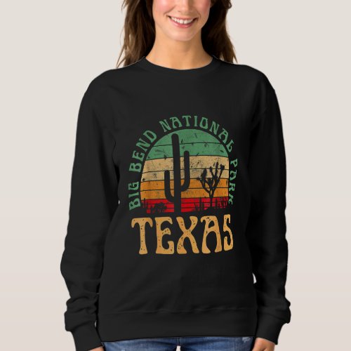 Big Bend National Park  Texas Desert Hiking Retro  Sweatshirt
