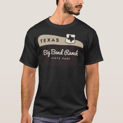Big Bend Ranch State Park Texas Welcome Sign T_Shirt