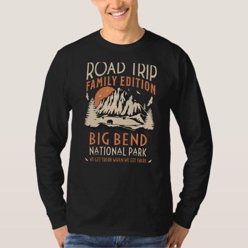 Big Bend Us National Park Family Road Trip Vacatio T_Shirt