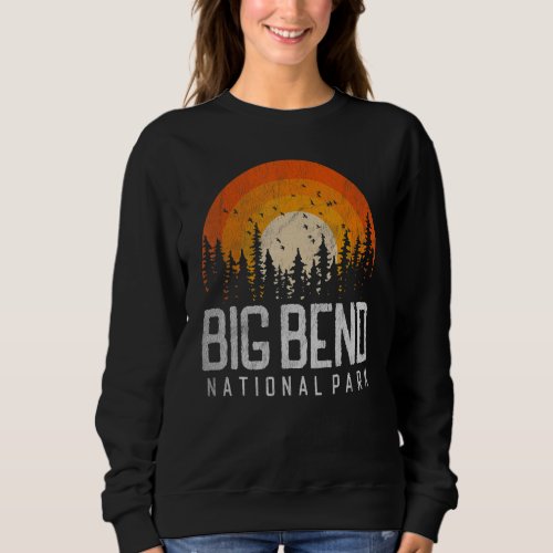 Big Bend US National Park Texas Retro Vintage 70s  Sweatshirt