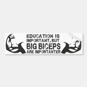 Big Biceps are Importanter - Funny Bumper Sticker