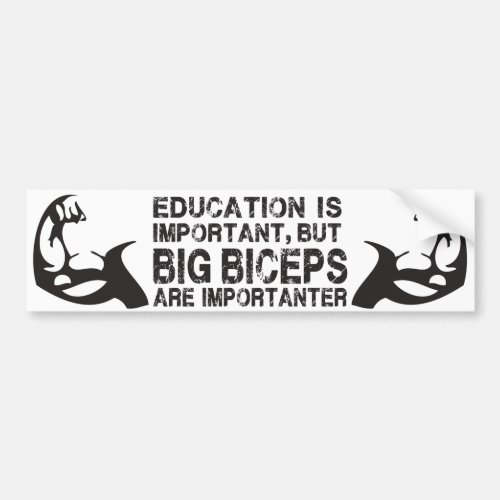 Big Biceps are Importanter _ Funny Bumper Sticker